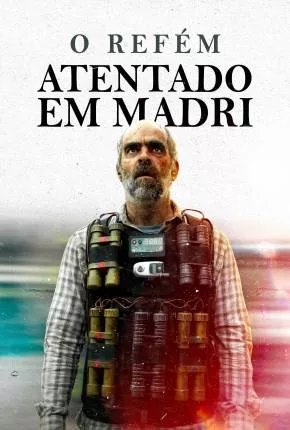 O Refém - Atentado em Madri